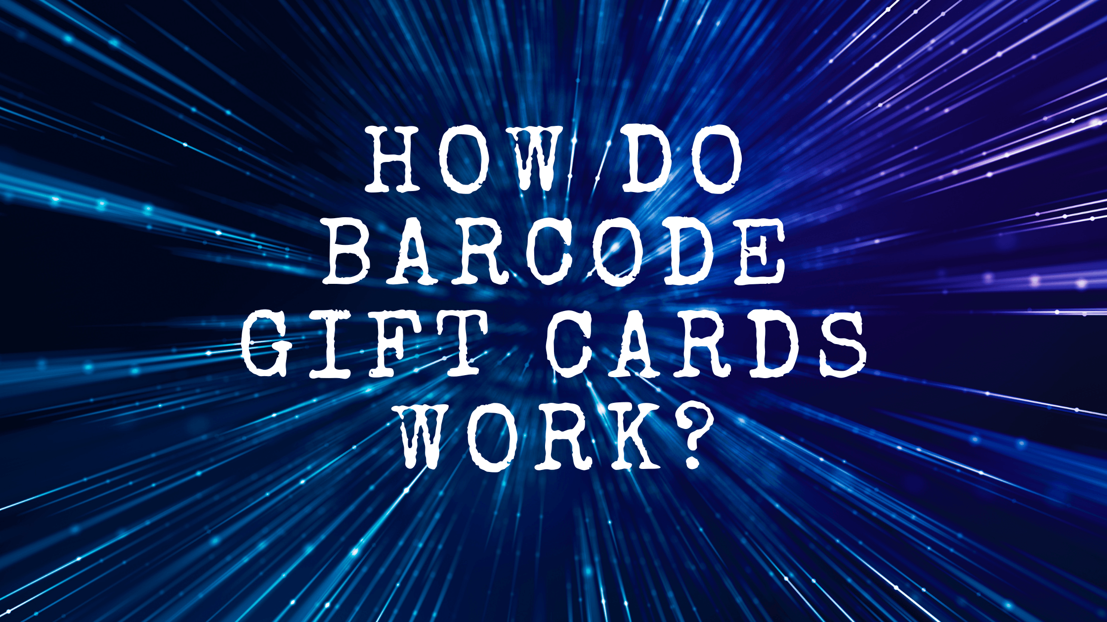 How Do Barcode Gift Cards Work?